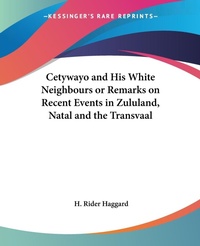 Abbildung von: Cetywayo And His White Neighbours Or Remarks On Recent Events In Zululand, Natal And The Transvaal - Kessinger Publishing Co
