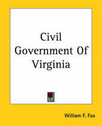 Enlarge image Cover: Civil Government Of Virginia - Kessinger Publishing Co