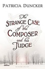 Cover: The Strange Case of the Composer and His Judge - Bloomsbury Publishing PLC