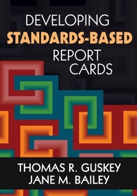 Enlarge image Cover: Developing Standards-Based Report Cards - Corwin Press Inc
