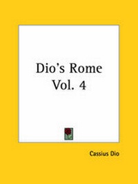 Enlarge image Cover: Dio's Rome Vol. 4 - Kessinger Publishing Co