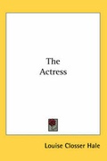 Cover: The Actress - Kessinger Publishing Co