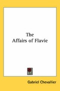 Cover: The Affairs of Flavie - Kessinger Publishing Co