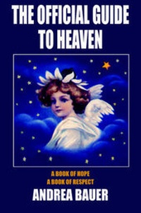 Enlarge image Cover: The Official Guide To Heaven - AuthorHouse