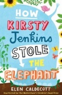 Abbildung von: How Kirsty Jenkins Stole the Elephant - Bloomsbury Childrens Books