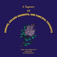 Abbildung von: A Tapestry of Dreams, Golden Moments and Fanciful Thoughts - AuthorHouse