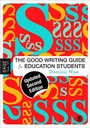 Cover: The Good Writing Guide for Education Students - SAGE Publications Ltd