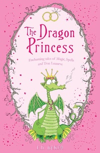 Enlarge image Cover: The Dragon Princess - Bloomsbury Childrens Books