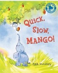 Enlarge image Cover: Quick, Slow, Mango! - Bloomsbury Childrens Books