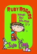Cover: Ruby Rogers: Would You Believe It? - Bloomsbury Childrens Books