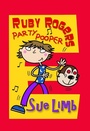 Cover: Ruby Rogers: Party Pooper - Bloomsbury Childrens Books