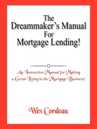 Abbildung von: The Dreammaker's Manual For Mortgage Lending! - AuthorHouse