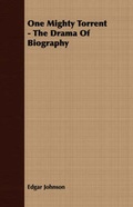 Cover: One Mighty Torrent - The Drama Of Biography - Read Books