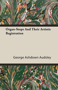 Abbildung von: Organ-Stops And Their Artistic Registration - Read Books