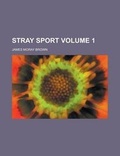 Cover: Stray Sport Volume 1 - Rarebooksclub.com