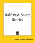 Cover: Half Past Seven Stories - Kessinger Publishing Co