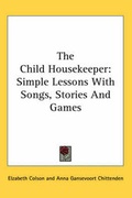 Cover: The Child Housekeeper - Kessinger Publishing