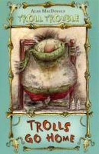 Enlarge image Cover: Trolls Go Home! - Bloomsbury Childrens Books
