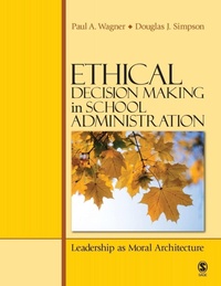Enlarge image Cover: Ethical Decision Making in School Administration - SAGE Publications Inc
