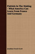 Cover: Patriots In The Making - What America Can Learn From France And Germany - Read Books