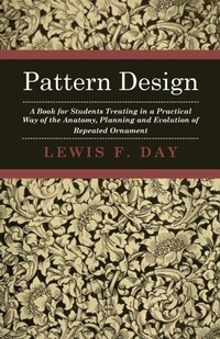 Enlarge image Cover: Pattern Design - A Book For Students Treating In A Practical Way Of The Anatomy, Planning And Evolution Of Repeated Ornament - Read Books