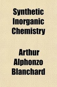 Enlarge image Cover: Synthetic Inorganic Chemistry; A Course of Laboratory and Classroom Study for First Year College Students - Rarebooksclub.com