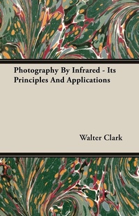 Abbildung von: Photography By Infrared - Its Principles And Applications - Read Books