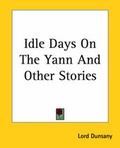 Cover: Idle Days On The Yann And Other Stories - Kessinger Publishing Co