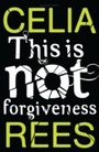 Cover: This is Not Forgiveness - Bloomsbury Childrens Books