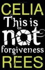 Cover: This is not Forgiveness - Bloomsbury Childrens Books