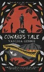 Cover: The Coward's Tale - Bloomsbury Publishing PLC