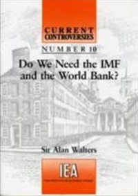 Enlarge image Cover: Do We Need the IMF and the World Bank? - Institute of Economic Affairs