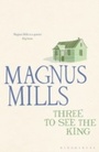 Cover: Three to See the King - Bloomsbury Publishing PLC