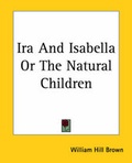 Cover: Ira And Isabella Or The Natural Children - Kessinger Publishing Co