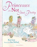 Cover: Princesses Are Not Just Pretty - Bloomsbury Childrens Books