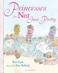 Enlarge image Cover: Princesses Are Not Just Pretty - Bloomsbury Childrens Books