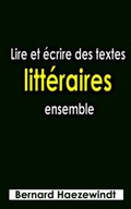 Cover: Lire Et Ecrire Des Textes Litteraires Ensemble - AuthorHouse