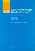 Cover: Government: Whose Obedient Servant? - Institute of Economic Affairs