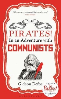 Enlarge image Cover: The Pirates! In an Adventure with Communists - Bloomsbury Publishing PLC