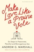Cover: Make Love Like a Prairie Vole - Bloomsbury Publishing PLC