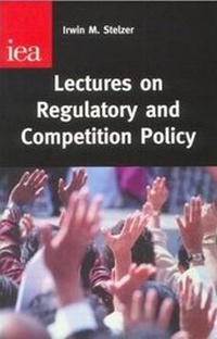 Enlarge image Cover: Lectures on Regulatory and Competition Policy - Institute of Economic Affairs