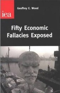 Enlarge image Cover: Fifty Economic Fallacies Exposed - Institute of Economic Affairs