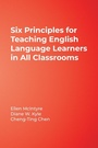 Cover: Six Principles for Teaching English Language Learners in All Classrooms - Corwin Press Inc