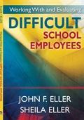 Cover: Working With and Evaluating Difficult School Employees - Corwin Press Inc
