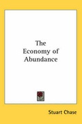 Cover: The Economy of Abundance - Kessinger Publishing Co