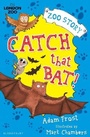 Cover: Catch That Bat! - Bloomsbury Childrens Books