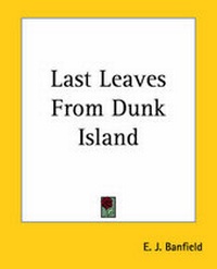 Abbildung von: Last Leaves From Dunk Island - Kessinger Publishing Co