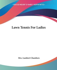 Abbildung von: Lawn Tennis For Ladies - Kessinger Publishing Co