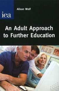 Enlarge image Cover: An Adult Approach to Further Education - Institute of Economic Affairs