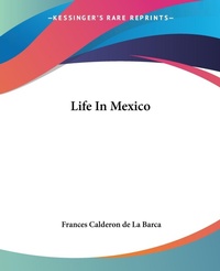 Abbildung von: Life In Mexico - Kessinger Publishing Co